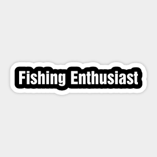 Fishing Enthusiast Sticker